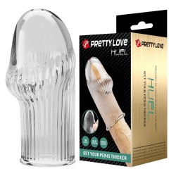 PRETTY LOVE - MANCHON PÉNIS HUEL POUR UN PÉNIS PLUS ÉPAISSE TRANSPARENT
